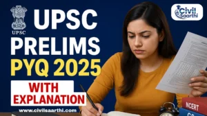 UPSC Prelims 2025 PYQ with Explanation