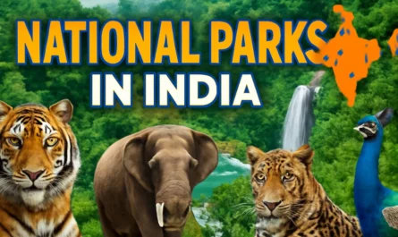 List of National Parks in India 2025, 109 Parks, Map, Key Features, UPSC Notes 7 National Parks in India UPSC Notes Key features, List
