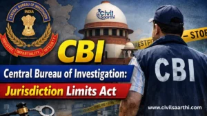 CBI Central Bureau of Investigation: Jurisdiction Limits Act