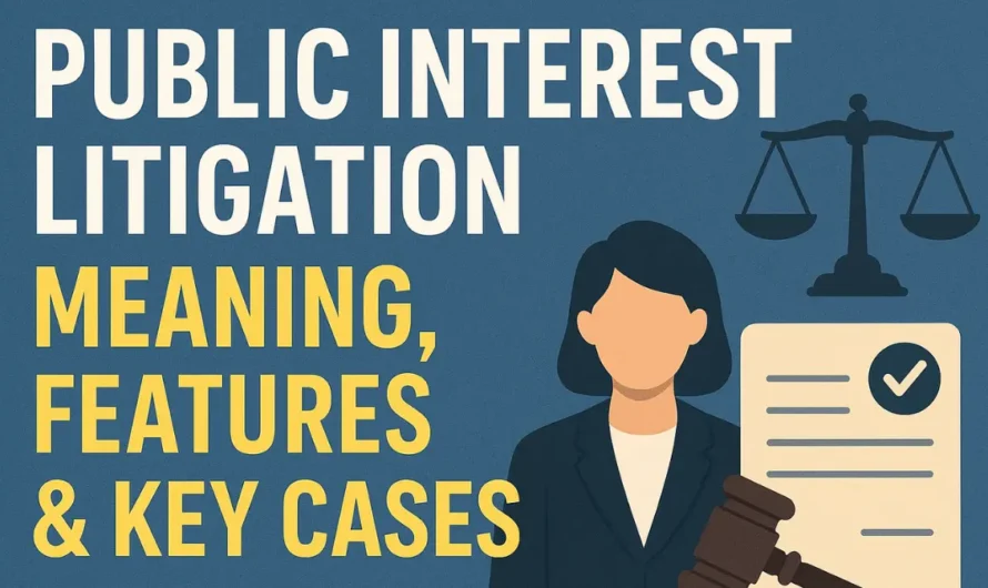 Public Interest Litigation: Meaning, Features & Key Cases