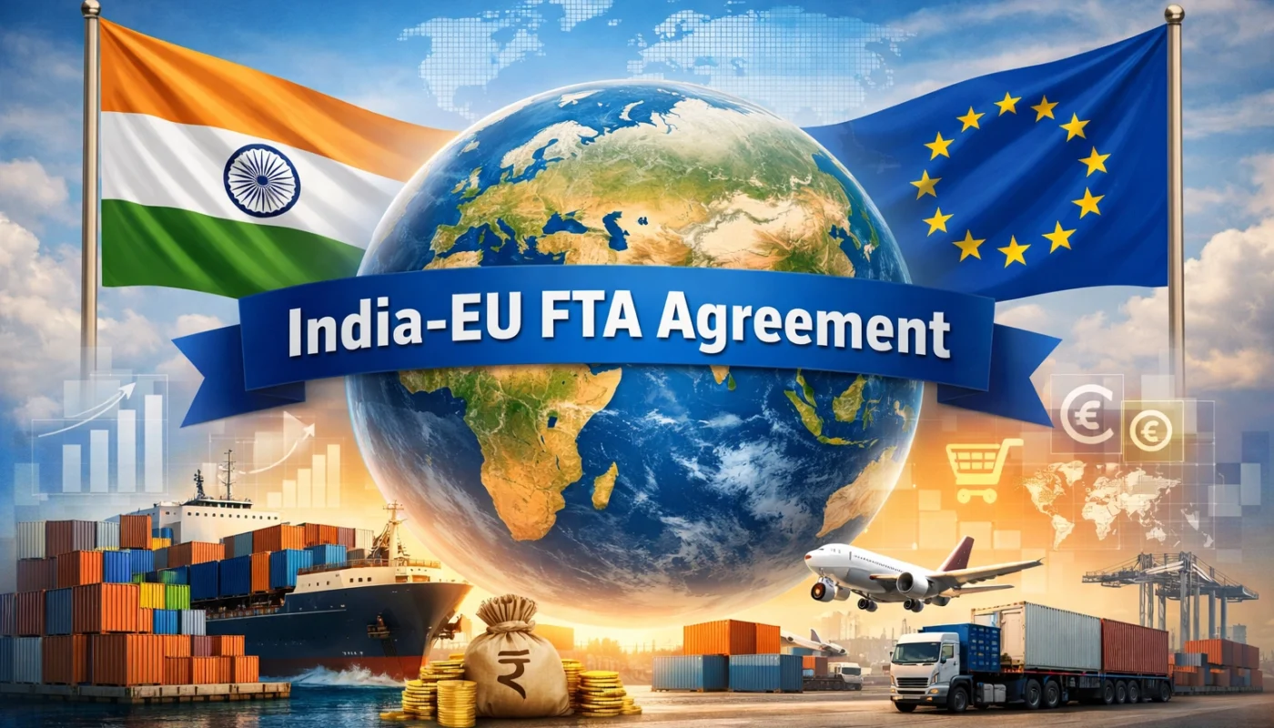 India-EU FTA Agreement: The “Mother of All Deals”